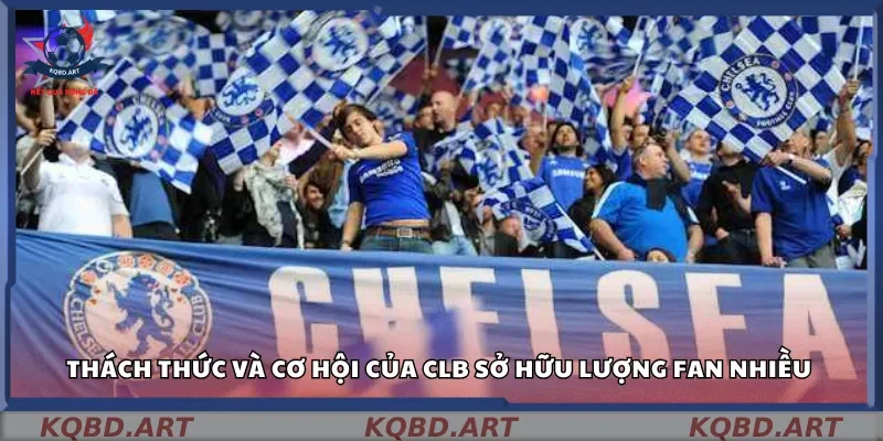 Thách thức và cơ hội của CLB sở hữu lượng fan nhiều 