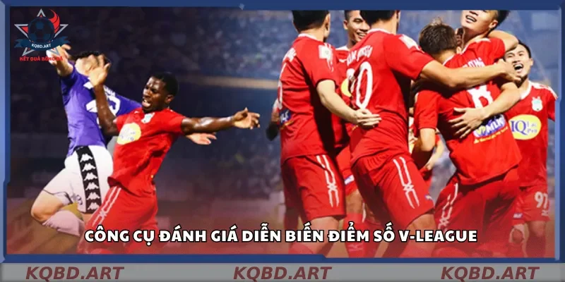 Công cụ đánh giá diễn biến điểm số V-League 