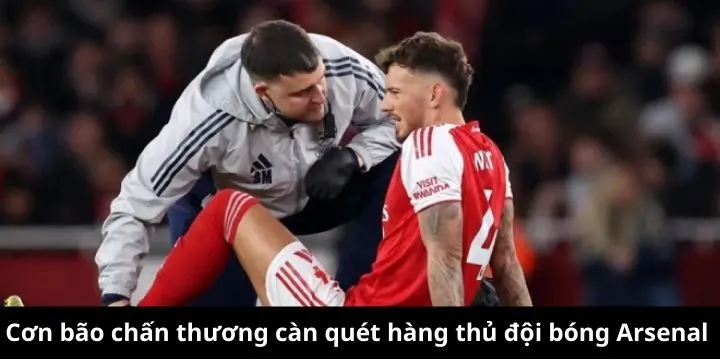 Arsenal sụp đổ tham vọng khi Ben White nghỉ tới 2026