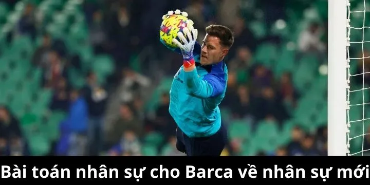 Thách thức cho Barca khi phải tính toán về vị trí thay thế 